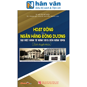 Hình ảnh Hoạt Động Của Ngân Hàng Đông Dương Tại Việt Nam Từ Năm 1875 Đến Năm 1945