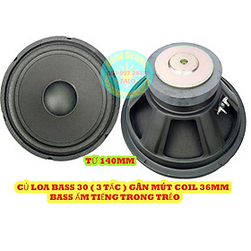 Mua LOA BASS 30 HE TỪ 140 CÔN 35MM GÂN MÚT - CỦ LOA 3 TẤC
