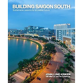 Download sách Building Saigon South: Sustainable Lessons for a Livable Future