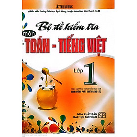Bộ đề kiểm tra môn Toán - Tiếng Việt lớp 1 (Theo chương trình Tiểu học mới - Định hướng phát triển năng lực)