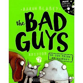 Sách The Bad Guys #7: Do You Think He-Saurus?!