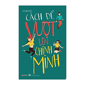 Hình ảnh Sách - Kỹ Năng Sống - Bộ Sách Cách Để Trở Thành - Cách Để Vượt Lên Chính Mình