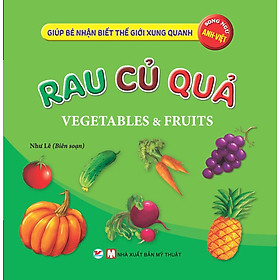 Giúp Bé Nhận Biết Thế Giới Xung Quanh - Rau Củ Quả (Song ngữ Anh-Việt)