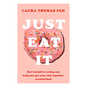 Download sách Just Eat It: How Intuitive Eating Can Help You... (Paperback)