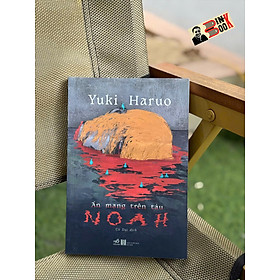 ÁN MẠNG TRÊN TÀU NOAH – Yuki Haruo – Cỏ Dại dịch – Nhã Nam – NXB Hà Nội