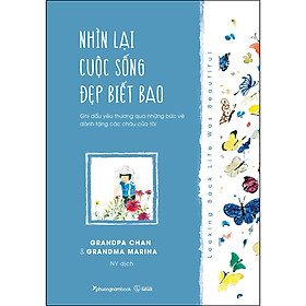 Sách Nhìn Lại Cuộc Sống Đẹp Biết Bao (Bìa Cứng)