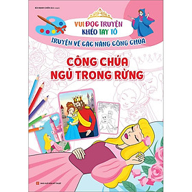 Vui Đọc Truyện, Khéo Tay Tô - Truyện Cổ Tích Về Các Nàng Công Chúa: Công Chúa Ngủ Trong Rừng B20