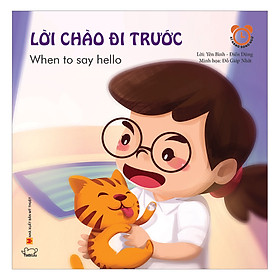 Sách Kỹ Năng Giao Tiếp Hàng Ngày -Lời Chào Đi Trước - When To Say Hello (Song Ngữ Việt - Anh)