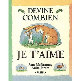 Truyện thiếu nhi tiếng Pháp - Devine Combien Je T'Aime