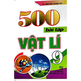 500 Bài Tập Vật Lí 9 ( mới - Tái bản lần thứ chín )