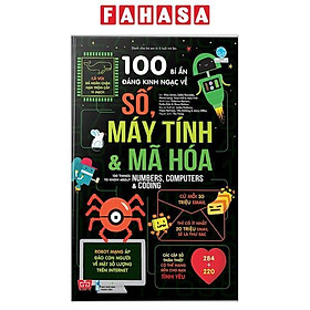 Sách 100 Bí Ẩn Đáng Kinh Ngạc Về Số, Máy Tính Và Mã Hóa - 100 Things To Know About Numbers, Computers & Coding