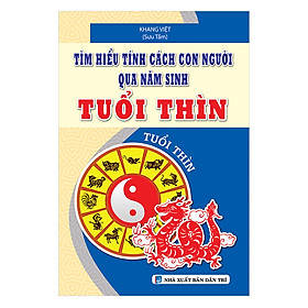 [Download Sách] Tìm Hiểu Tính Cách Con Người Qua Năm Sinh Tuổi Thìn