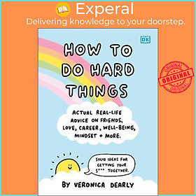 Sách - How to Do Hard Things : Actual Real Life Advice on Friends, Love, Career, Well by Unknown (UK edition, hardcover)