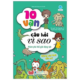 Sách 10 Vạn Câu Hỏi Vì Sao - Khám Phá Thế Giới Động Vật - Động Vật Thời Tiền Sử (Tái Bản)