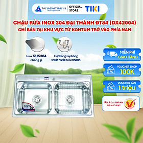 Mua Bộ chậu rửa inox 304 Đại Thành DX42004 - Hàng chính hãng  Chỉ bán khu vực Miền Nam