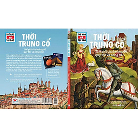 THẾ NÀO VÀ TẠI SAO - THỜI TRUNG CỔ - Thế giới của hoàng đế, quý tộc và nông dân - Andrea Schaller - Vũ Viết Thắng dịch – Tân Việt Books