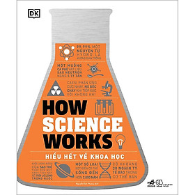 Hình ảnh How Science Works - Hiểu Hết Về Khoa Học - DK - Nguyễn Kim Phụng dịch