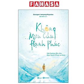 Sách - Không Mưu Cầu Hạnh Phúc - Một Hướng Dẫn Cho Thực Hành Pháp Sơ Khởi