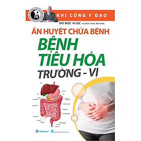 Sách Ấn Huyệt Chữa Bệnh - Bệnh Tiêu Hóa Trường - Vị - Tái Bản