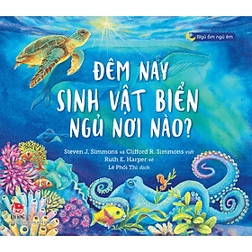 Ngủ Ấm Ngủ Êm - Đêm Nay Sinh Vật Biển Ngủ Nơi Nào?
