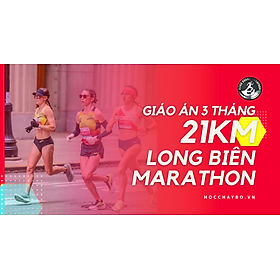 Khóa học chạy bộ 3 tháng 21km giải Long Biên Marathon