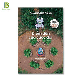 Hình ảnh Sách - Điểm Đến Cuộc Đời - Ấn Bản Giới Hạn Nhân Dịp Ra Mắt Phim Điện Ảnh - Tác Giả: Đặng Hoàng Giang