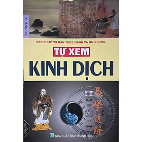 Hình ảnh Sách - Tự Xem Kinh Dịch ( Sách hướng dẫn thực hành và ứng dụng)