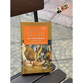 HỌC THUYẾT BERGSON - Gilles DELEUZE - Nguyễn Anh Cường dịch - IRED Books - Nhà xuất bản Tri Thức.