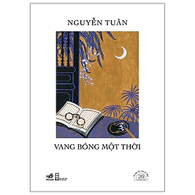 Sách Vang Bóng Một Thời - Ấn Bản Đặc Biệt 20 Năm Thành Lập Nhã Nam - Bìa Cứng