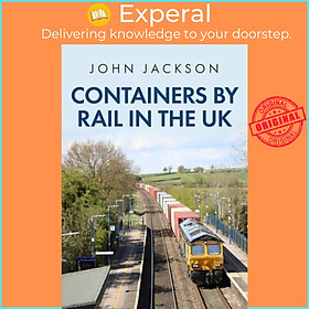 Sách - Containers by Rail in the UK by John Jackson (UK edition, paperback)