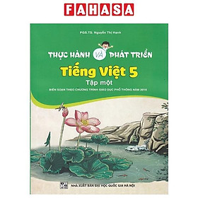 Sách - Thực Hành Và Phát Triển Tiếng Việt 5 - Tập 1 (Biên Soạn Theo Chương Trình GDPT 2018)