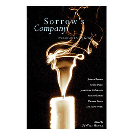 Sorrows Company  Great Writers on Loss and Grief