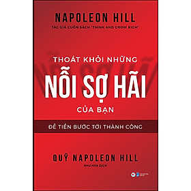 Sách: Thoát Khỏi Những Nỗi Sợ Hãi Của Bạn Dể Tiến Bước Tới Thành Công