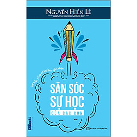 Săn Sóc Sự Học Của Các Con - Trẻ Nào Cũng Có Thể Học Giỏi Được (Bộ Sách Cha Mẹ Khéo - Con Thành Công) (Quà Tặng Audio book)