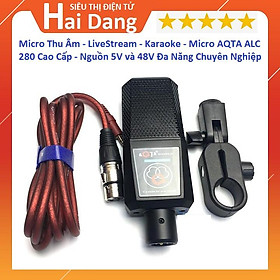 Mua Micro Thu Âm LiveStream Hát Karaoke - Micro AQTA ALC 280 Cao Cấp - Dùng Nguồn 5V và 48V Cực Hay