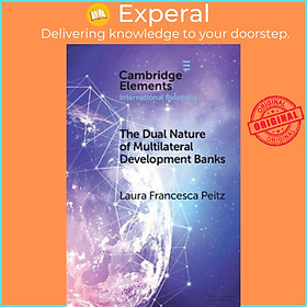 Sách - The Dual Nature of Multilateral Development Banks : Balancing De by Laura Francesca Peitz (UK edition, paperback)