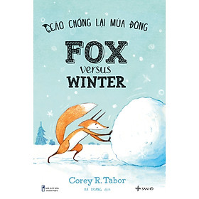 [Download Sách] Cáo Chống Lại Mùa Đông - Fox versus Winter | Sách Thiếu Nhi Song Ngữ