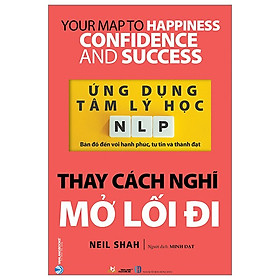 Ứng dụng tâm lý học NLP - Thay cách nghĩ mở lối đi - Văn Lang