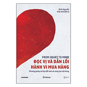 Hình ảnh From Heart to Mind - Đọc Vị Và Dẫn Lỗi Hành Vi Mua Hàng - Phương Pháp Tư Duy Đổi Mới Và Sáng Tạo Nội Dung