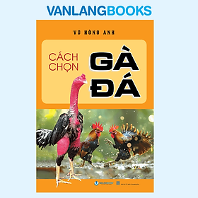 Sách Cách Chọn Gà Đá - Tái Bản 2025 -  Vanlangbooks