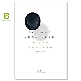 Hình ảnh Sách - Đời Nhẹ Khôn Kham - Milan Kundera - Nhã Nam - Tặng Kèm Bookmark Bamboo Books