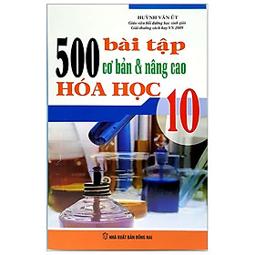 500 Bài Tập Cơ Bản Và Nâng Cao Hóa Học 10