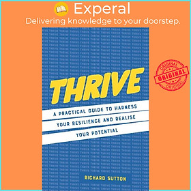 Sách - Thrive - A practical guide to harness your resilience and realize your  by Richard Sutton (UK edition, hardcover)
