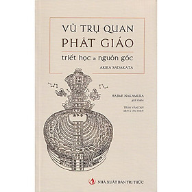 Vũ Trụ Quan Phật Giáo – Triết Học Và Nguồn Gốc – Akira Sadakata – Trần Văn Duy – (bìa mềm)