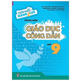 Phát Triển Năng Lực Trong Môn Giáo Dục Công Dân 9 (T9)