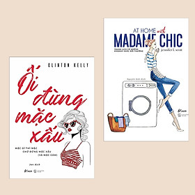 Combo Cẩm Nang Vàng Cho Bạn Gái: Ối Đừng Mặc Xấu – Oh No She Didn’t + At Home With Madame Chic - Thanh Lịch Từ Những Khoảnh Khắc Đời Thường (Tuyệt Chiêu Cho Phái Nữ Luôn Xinh Đẹp / Sách Kỹ Năng)