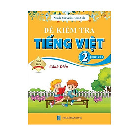 Đề kiểm tra Tiếng Việt lớp 2 học kì 1+2 (Cánh diều)