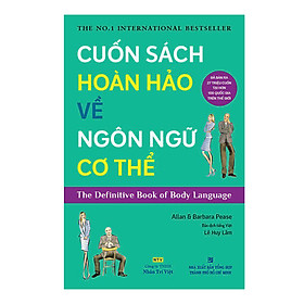 Cuốn Sách Hoàn Hảo Về Ngôn Ngữ Cơ Thể - Body Language Tái Bản