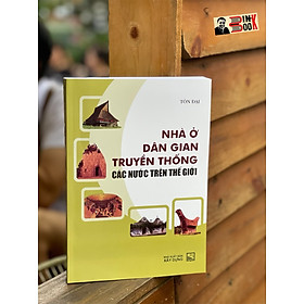 Hình ảnh (Tranh minh hoạ) NHÀ Ở DÂN GIAN TRUYỀN THỐNG CÁC NƯỚC TRÊN THẾ GIỚI – Tôn Đại – NXB Xây Dựng