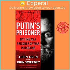 Sách - Putin's Prisoner - My Time as a Prisoner of War in Ukraine by John Sweeney (UK edition, hardcover)